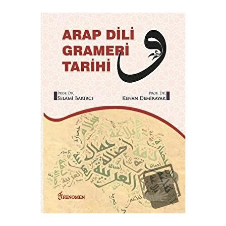Arap Dili Grameri Tarihi / Fenomen Yayıncılık / Kenan Demirayak,Selami Bakırcı