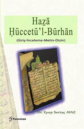 Haẕa Ḥüccetü'l-Bürhan (Giriş-İnceleme-Metin-Dizin) / Eyüp Sertaç Ayaz