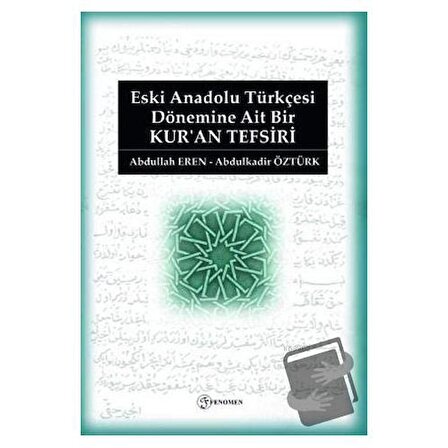 Eski Anadolu Türkçesi Dönemine Ait Bir Kur'an Tefsiri / Fenomen Yayıncılık /