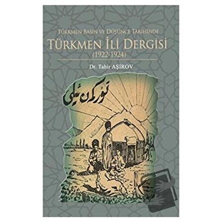 Türkmen Basın ve Düşünce Tarihinde Türkmen İli Dergisi (1922 1924) / Fenomen