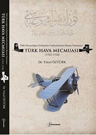Türk Havacılığını Geliştirme Faaliyetlerinin Basına Yansıması: Türk Hava Mecmuası (1925-1928) / Dr. Yücel Öztürk