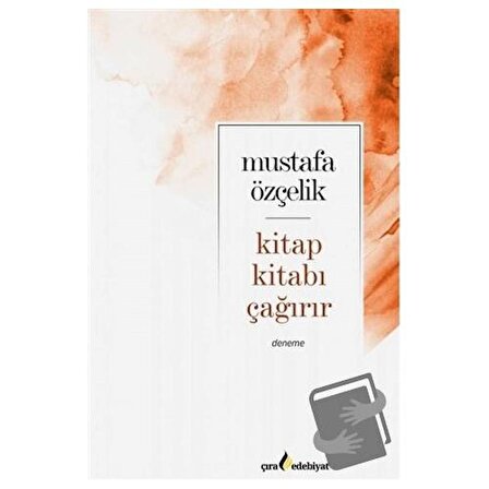 Kitap Kıtabı Çağırır / Çıra Yayınları / Mustafa Özçelik