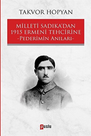 Milleti Sadıka'dan 1915 Ermeni Tehcirine Pederimin Anıları / Takvor Hopyan