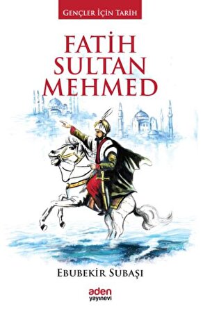 Gençler İçin Tarih - Fatih Sultan Mehmed (Ciltli)