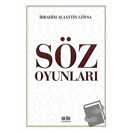 Söz Oyunları / Akıl Fikir Yayınları / İbrahim Alaattin Gövsa