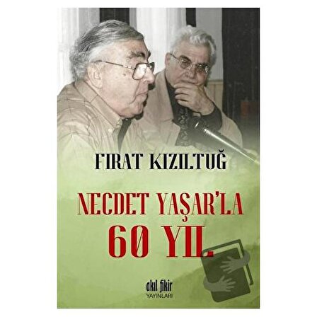 Necdet Yaşar’la 60 Yıl / Akıl Fikir Yayınları / Fırat Kızıltuğ