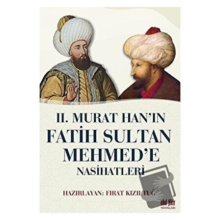 2. Murat Han’ın Fatih Sultan Mehmed’e Nasihatleri / Akıl Fikir Yayınları /