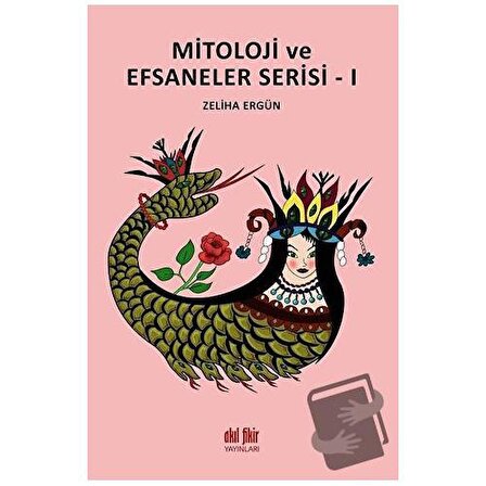Mitoloji ve Efsaneler Serisi   1 / Akıl Fikir Yayınları / Zeliha Ergün