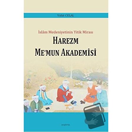 Harezm Me’mun Akademisi / Araştırma Yayınları / Vahit Celal