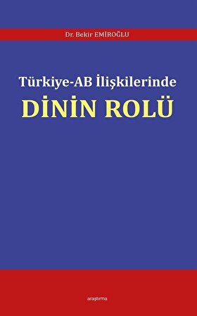 Türkiye-AB İlişkilerinde Dinin Rolü / Dr. Bekir Emiroğlu