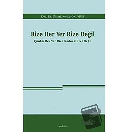 Bize Her Yer Rize Değil / Araştırma Yayınları / Namık Kemal Okumuş