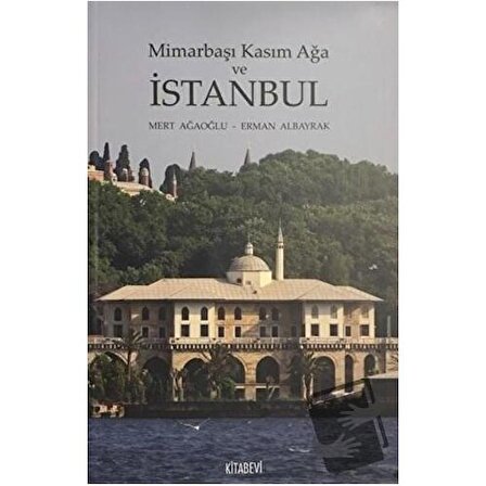 Mimarbaşı Kasım Ağa ve İstanbul / Kitabevi Yayınları / Erman Albayrak,Mert
