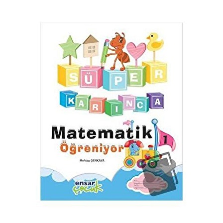 Süper Karınca Matematik Öğreniyor   1 / Ensar Neşriyat / Mehtap Şenkaya