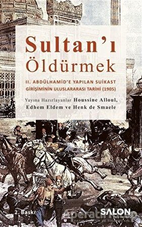Sultanı Öldürmek - Edhem Eldem - Salon Yayınları