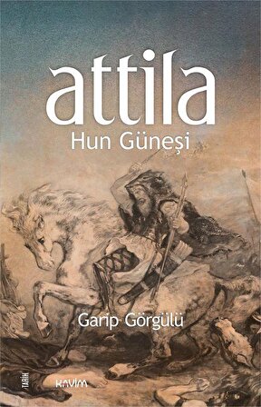 Attila Hun Güneşi / Garip Görgülü