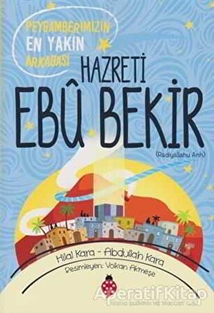 Hazreti Ebu Bekir (r.a) - Abdullah Kara - Uğurböceği Yayınları