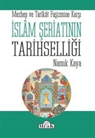 Mezhep ve Tarikat Faşizmine Karşı İslam Şeriatının Tarihselliği / Namık Kaya