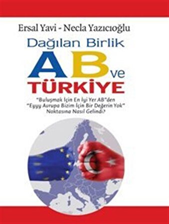Dağılan Birlik AB ve Türkiye / Ersal Yavi