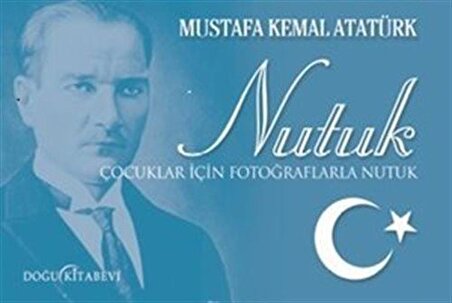 Çocuklar İçin Fotoğraflarla Nutuk / Mustafa Kemal Atatürk