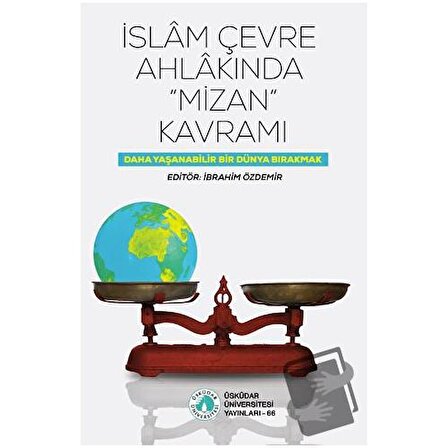 İslam Çevre Ahlakında "Mizan" Kavramı / Üsküdar Üniversitesi Yayınları /