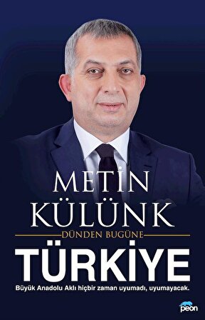 Dünden Bugüne Türkiye / Metin Külünk