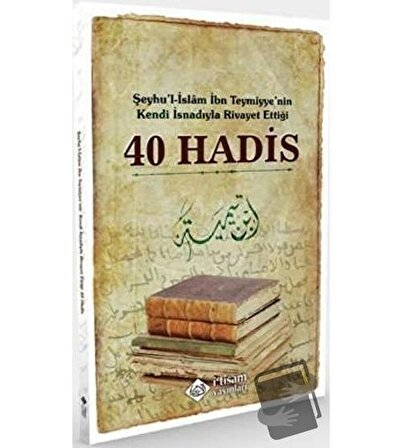 Şeyhu'l İslam İbn Teymiyye'nin Kendi İsnadıyla Rivayet Ettiği 40 Hadis / İtisam