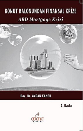 Konut Balonundan Finansal Krize & ABD Mortgage Krizi / Dr. Aydan Kansu