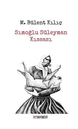 Sımoğlu Süleyman Kıssası / M. Bülent Kılıç