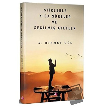 Şiirlerle Kısa Sureler ve Seçilmiş Ayetler / Erguvan Yayınevi / A. Hikmet Gül