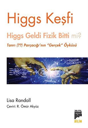 Higgs Keşfi & Higgs Geldi Fizik Bitti mi? / Lisa Randall