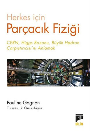 Herkes için Parçacık Fiziği & Cern, Higgs Bozonu, Büyük Hadron Çarpıştırıcısı'nı Anlamak / Pauline Gagnon
