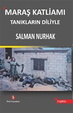 Maraş Katliamı & Tanıkların Diliyle / Salman Nurhak