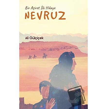 Nevruz   Bir Aşiret İki Hikaye / Peri Yayınları / Ali Gülçiçek