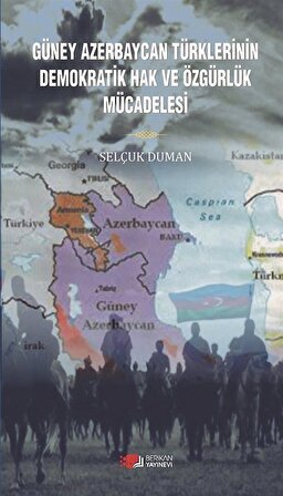 Güney Azerbaycan Türklerinin Demokratik Hak ve Özgürlük Mücadelesi / Prof. Dr. Selçuk Duman