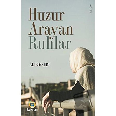 Huzur Arayan Ruhlar / Kayıhan Yayınları / Ali Bozkurt