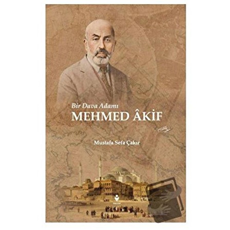 Bir Dava Adamı Mehmed Akif / Tire Kitap / Mustafa Sefa Çakır