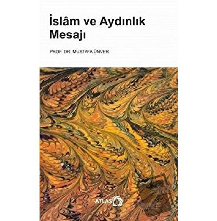 İslam ve Aydınlık Mesajı / Atlas Kitap / Mustafa Ünver