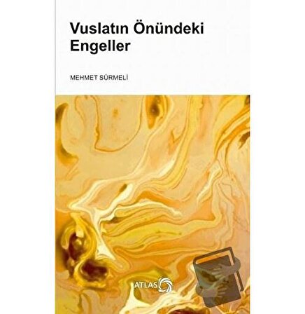 Vuslatın Önündeki Engeller / Atlas Kitap / Mehmet Sürmeli