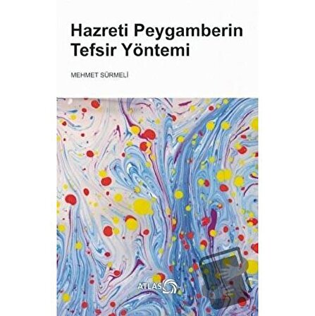 Hazreti Peygamberin Tefsir Yöntemi / Atlas Kitap / Mehmet Sürmeli