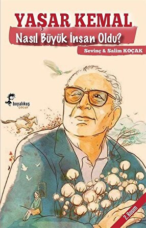 Yaşar Kemal Nasıl Büyük İnsan Oldu? / Salim Koçak