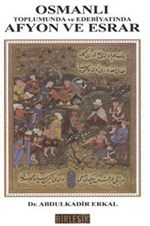 Osmanlı Toplumunda ve Edebiyatında Afyon ve Esrar