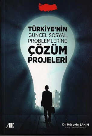 Türkiye'nin Güncel Sosyal Problemlerine Çözüm Projeleri / Psk. Dr. Hüseyin Şahin