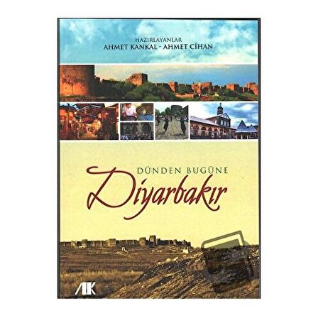 Dünden Bugüne Diyarbakır / Akademik Kitaplar / Ahmet Cihan,Ahmet Kankal
