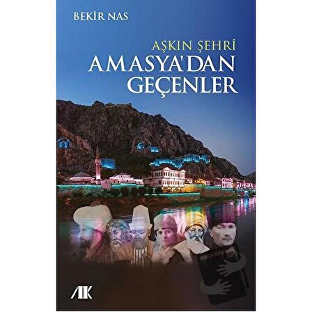 Aşkın Şehri Amasya'dan Geçenler / Akademik Kitaplar / Bekir Nas