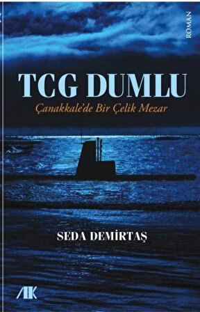 TCG Dumlu & Çanakkale'de Bir Çelik Mezar / Seda Demirtaş