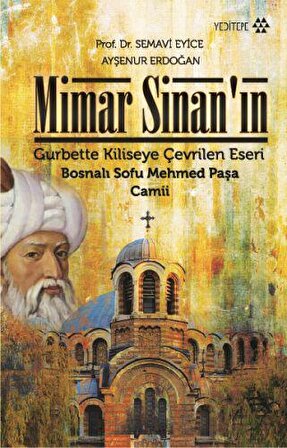 Mimar Sinan’ın Gurbette Kiliseye Çevrilen Eseri : Bosnalı Sofu Mehmed Paşa