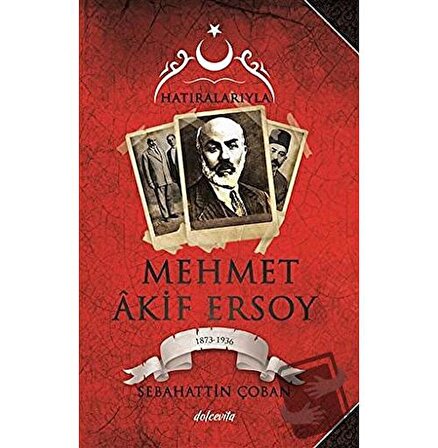 Hatıralarıyla Mehmet Akif Ersoy (1873 1836) / Dolce Vita Kitap / Sebahattin Çoban
