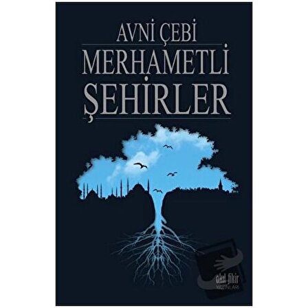 Merhametli Şehirler / Akıl Fikir Yayınları / Avni Çebi