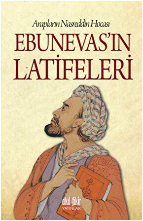 Arapların Nasreddin Hocası - Ebunevas'ın Latifeleri
