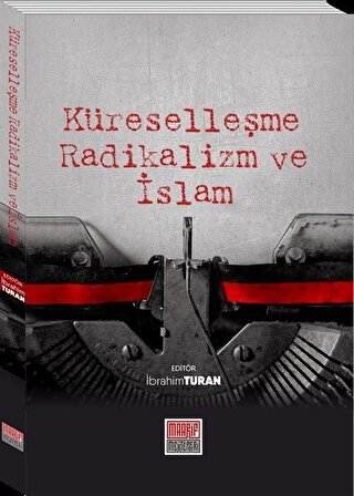 Küreselleşme Radikalizm ve İslam / İbrahim Turan